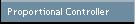 Proportional Controller